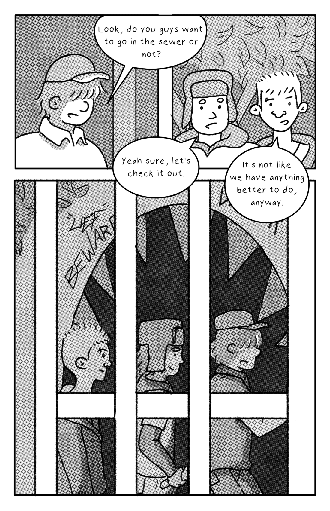 The three teens agree to venture in and walk into the dark sewer.